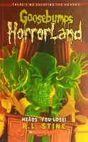 Heads You Lose: (Goosebumps Horror land 15)